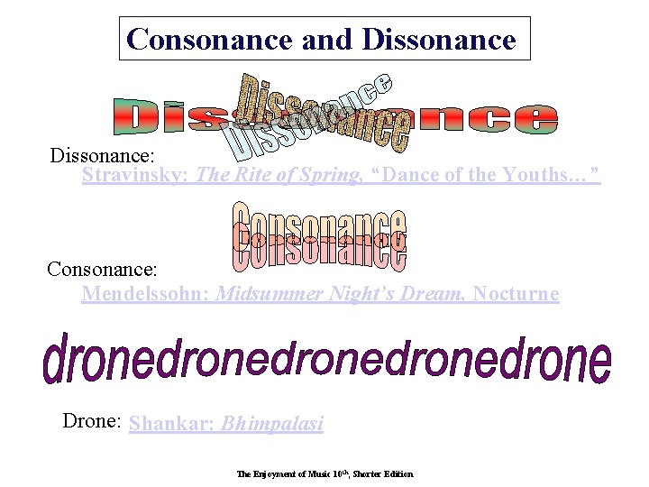 Consonance and Dissonance: Stravinsky: The Rite of Spring, “Dance of the Youths…” Consonance: Mendelssohn: