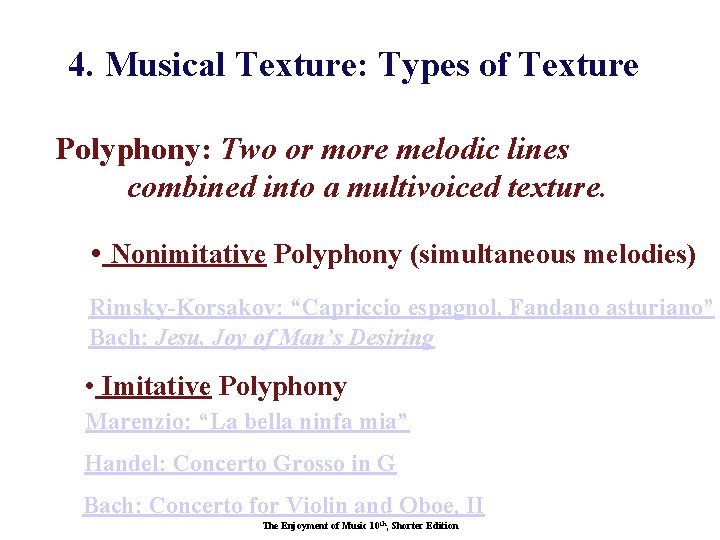 4. Musical Texture: Types of Texture Polyphony: Two or more melodic lines combined into
