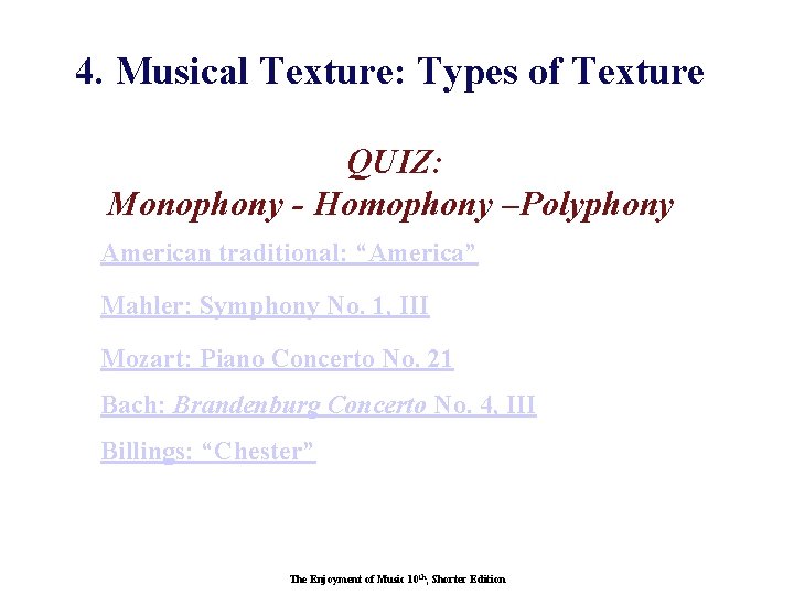 4. Musical Texture: Types of Texture QUIZ: Monophony - Homophony –Polyphony American traditional: “America”
