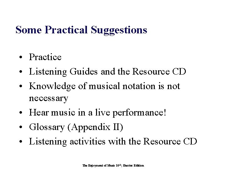 Some Practical Suggestions • Practice • Listening Guides and the Resource CD • Knowledge