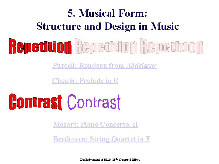 5. Musical Form: Structure and Design in Music Purcell: Rondeau from Abdelazar Chopin: Prelude