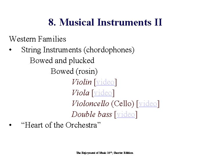 8. Musical Instruments II Western Families • String Instruments (chordophones) Bowed and plucked Bowed