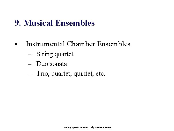9. Musical Ensembles • Instrumental Chamber Ensembles – String quartet – Duo sonata –