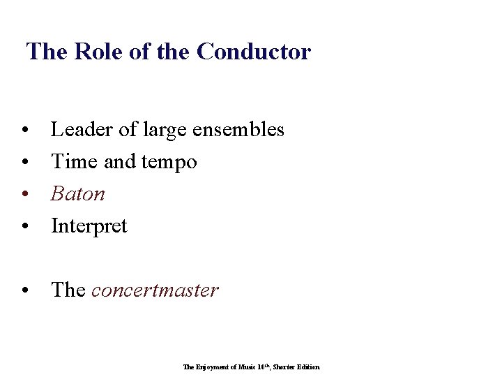 The Role of the Conductor • • Leader of large ensembles Time and tempo