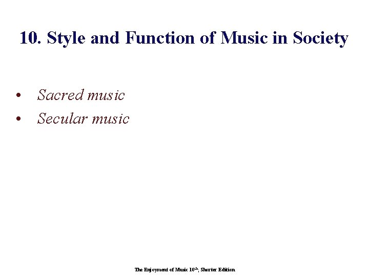 10. Style and Function of Music in Society • Sacred music • Secular music