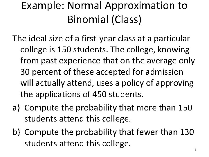 Example: Normal Approximation to Binomial (Class) The ideal size of a first-year class at