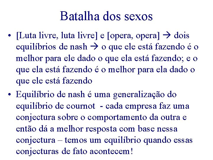 Batalha dos sexos • [Luta livre, luta livre] e [opera, opera] dois equilíbrios de