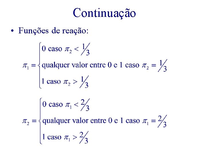 Continuação • Funções de reação: 