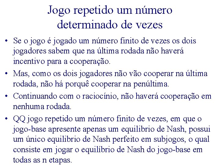 Jogo repetido um número determinado de vezes • Se o jogo é jogado um