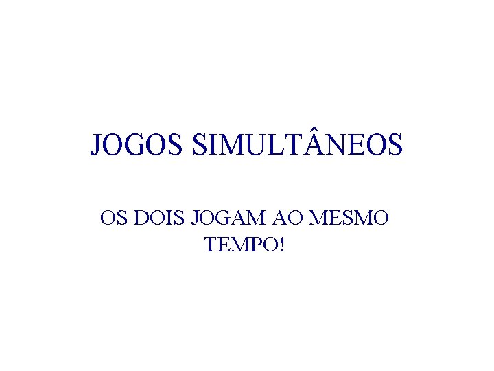 JOGOS SIMULT NEOS OS DOIS JOGAM AO MESMO TEMPO! 