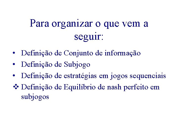 Para organizar o que vem a seguir: • Definição de Conjunto de informação •