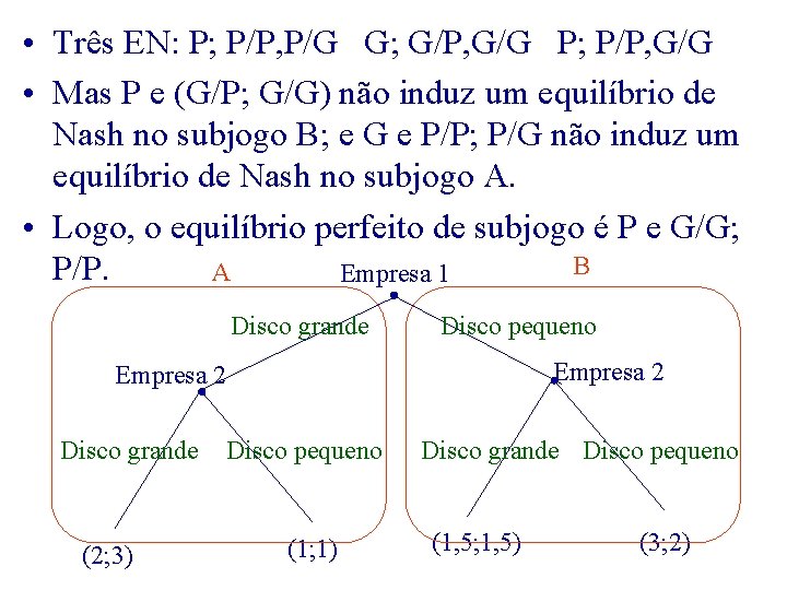  • Três EN: P; P/P, P/G G; G/P, G/G P; P/P, G/G •