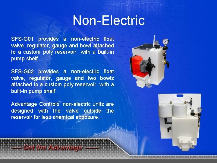 Non-Electric SFS-G 01 provides a non-electric float valve, regulator, gauge and bowl attached to