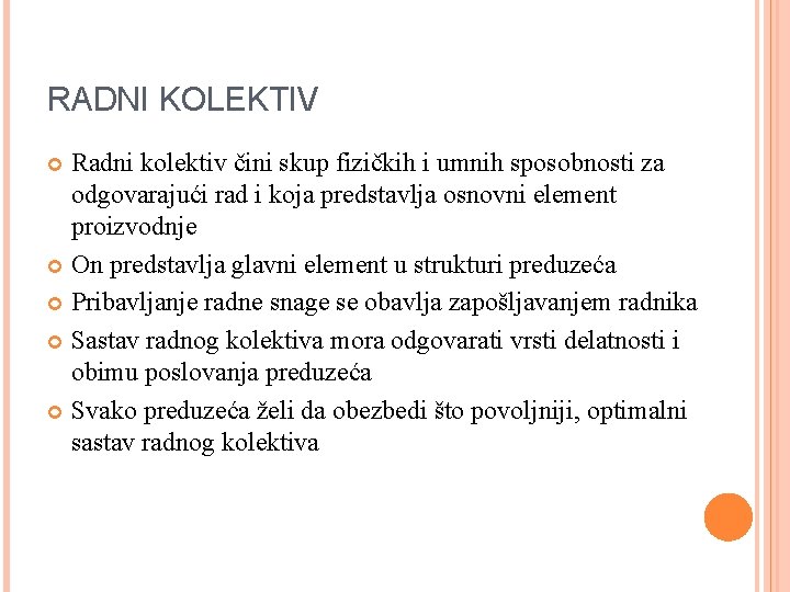 RADNI KOLEKTIV Radni kolektiv čini skup fizičkih i umnih sposobnosti za odgovarajući rad i