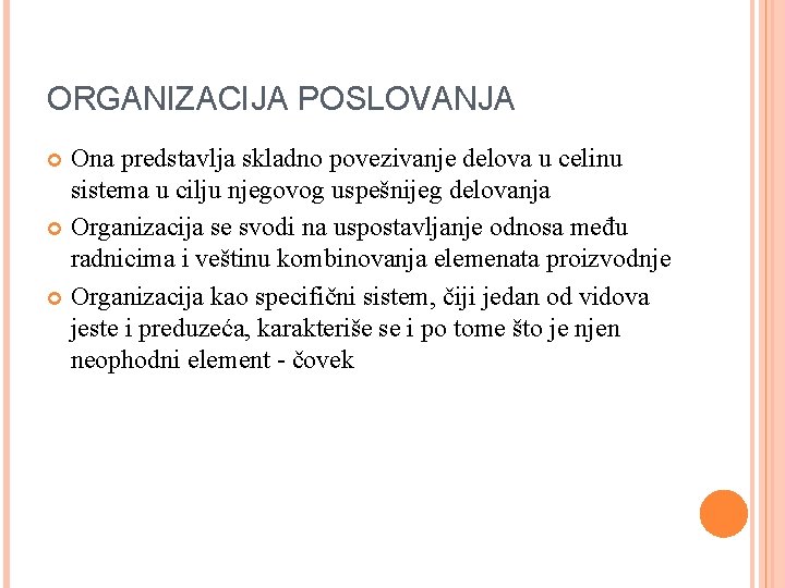 ORGANIZACIJA POSLOVANJA Ona predstavlja skladno povezivanje delova u celinu sistema u cilju njegovog uspešnijeg