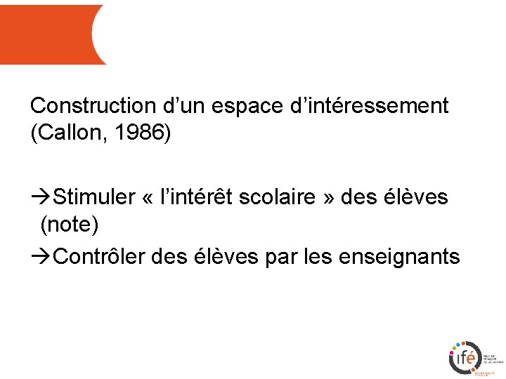 Construction d’un espace d’intéressement (Callon, 1986) àStimuler « l’intérêt scolaire » des élèves (note)