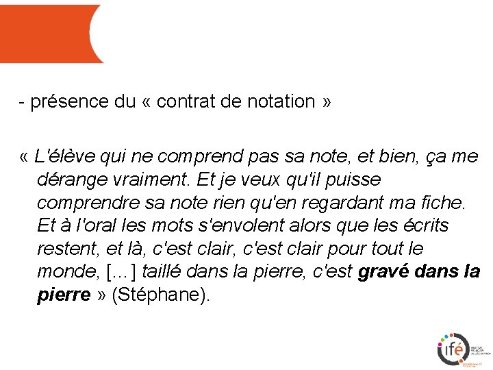 - présence du « contrat de notation » « L'élève qui ne comprend pas