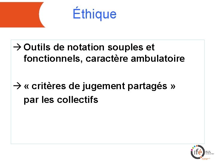 Éthique à Outils de notation souples et fonctionnels, caractère ambulatoire à « critères de