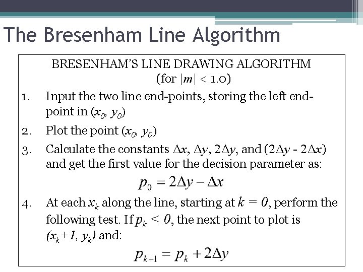 The Bresenham Line Algorithm 1. BRESENHAM’S LINE DRAWING ALGORITHM (for |m| < 1. 0)