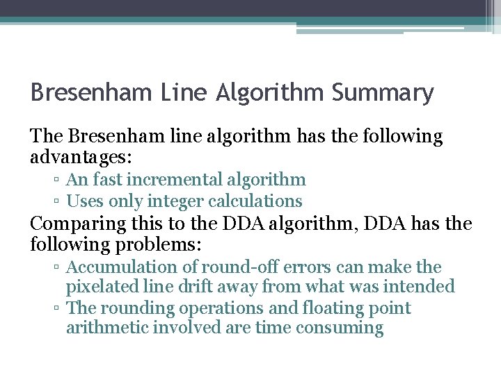Bresenham Line Algorithm Summary The Bresenham line algorithm has the following advantages: ▫ An