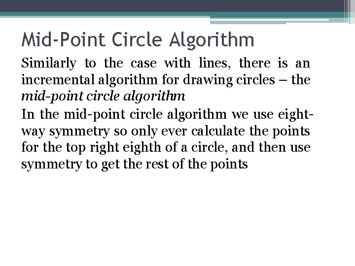 Mid-Point Circle Algorithm Similarly to the case with lines, there is an incremental algorithm
