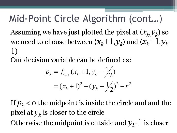 Mid-Point Circle Algorithm (cont…) Assuming we have just plotted the pixel at (xk, yk)