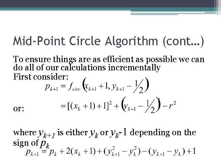 Mid-Point Circle Algorithm (cont…) To ensure things are as efficient as possible we can