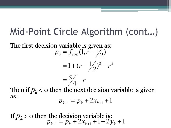 Mid-Point Circle Algorithm (cont…) The first decision variable is given as: Then if pk