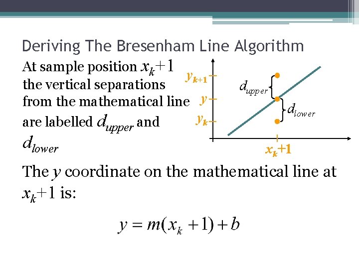 Deriving The Bresenham Line Algorithm At sample position xk+1 yk+1 the vertical separations from
