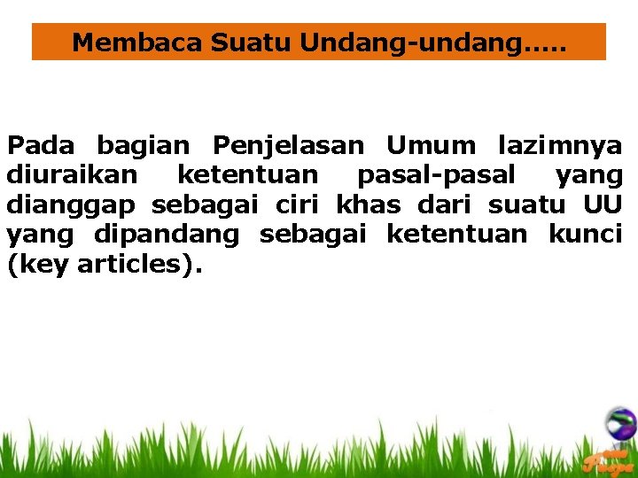 Membaca Suatu Undang-undang…. . Pada bagian Penjelasan Umum lazimnya diuraikan ketentuan pasal-pasal yang dianggap