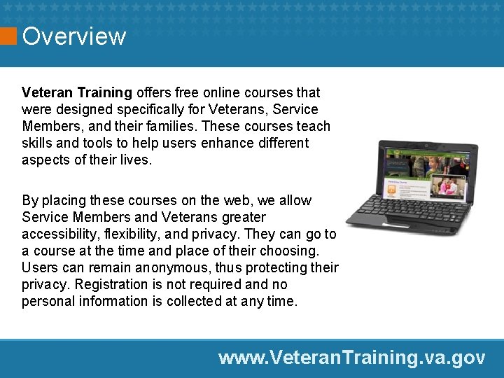 Overview Veteran Training offers free online courses that were designed specifically for Veterans, Service