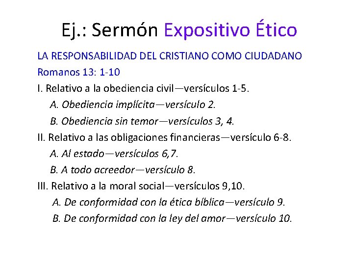 Ej. : Sermón Expositivo Ético LA RESPONSABILIDAD DEL CRISTIANO COMO CIUDADANO Romanos 13: 1