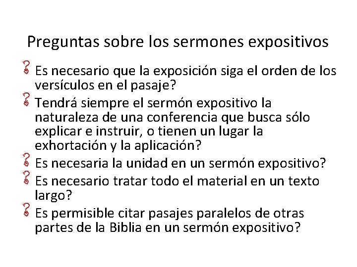 CÓMO CONSTRUIR UN SERMÓN EXPOSITIVO Preguntas sobre los sermones expositivos Es necesario que la