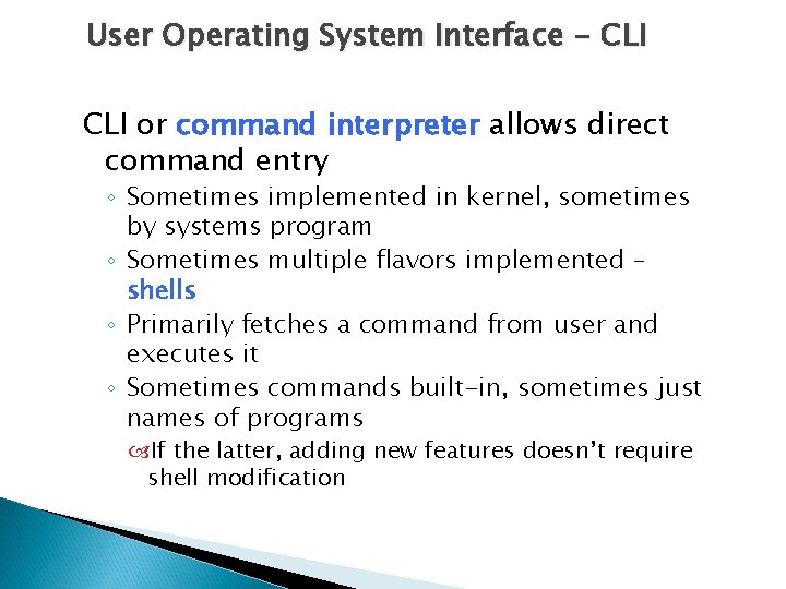 User Operating System Interface - CLI or command interpreter allows direct command entry ◦