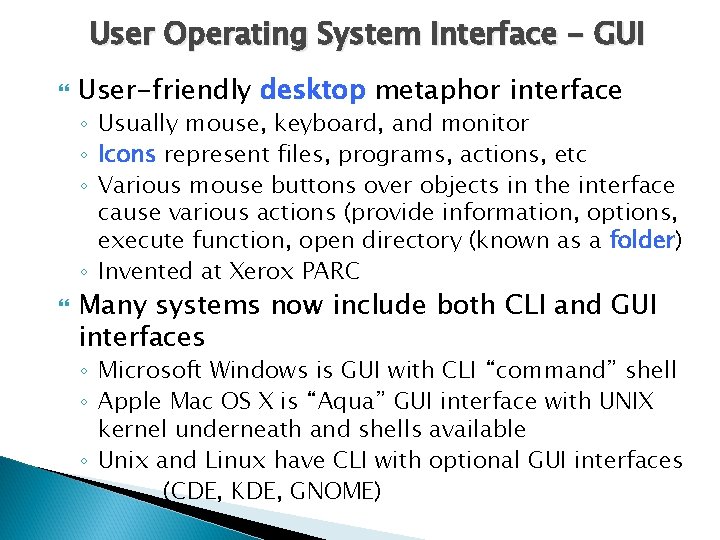 User Operating System Interface - GUI User-friendly desktop metaphor interface ◦ Usually mouse, keyboard,