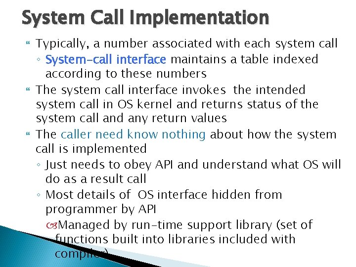 System Call Implementation Typically, a number associated with each system call ◦ System-call interface