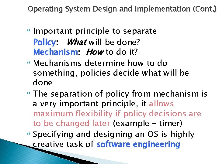 Operating System Design and Implementation (Cont. ) Important principle to separate Policy: What will