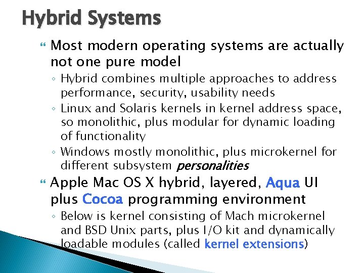 Hybrid Systems Most modern operating systems are actually not one pure model ◦ Hybrid