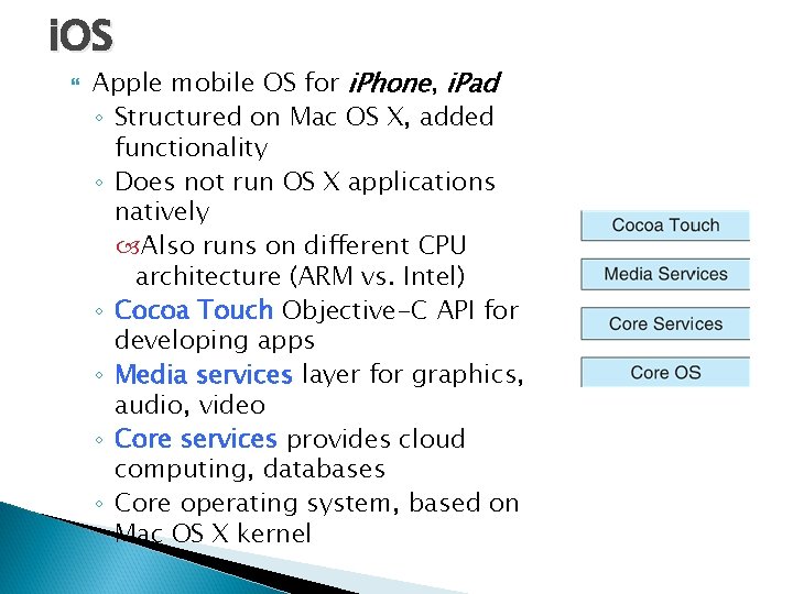 i. OS Apple mobile OS for i. Phone, i. Pad ◦ Structured on Mac