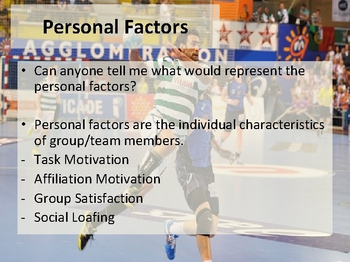 Personal Factors • Can anyone tell me what would represent the personal factors? •