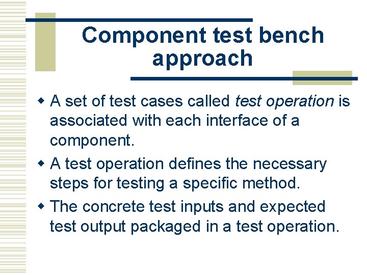 Component test bench approach w A set of test cases called test operation is