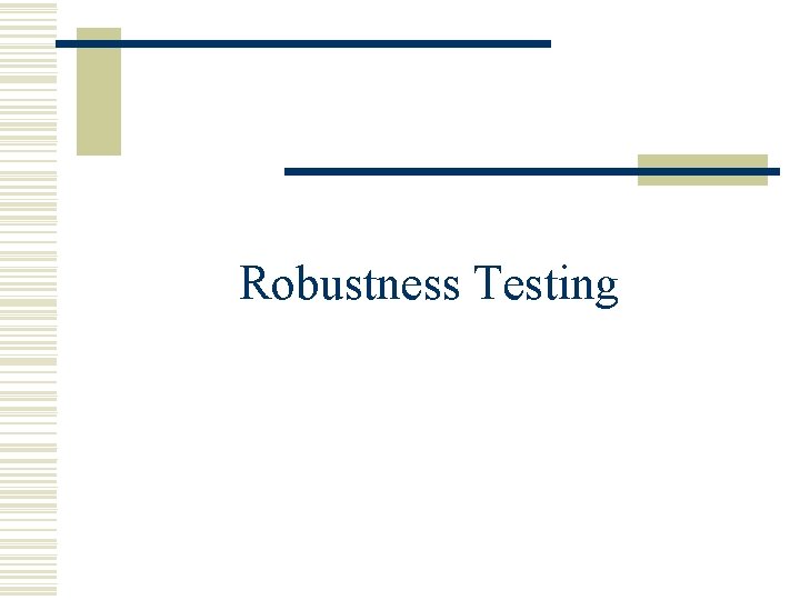 Robustness Testing 