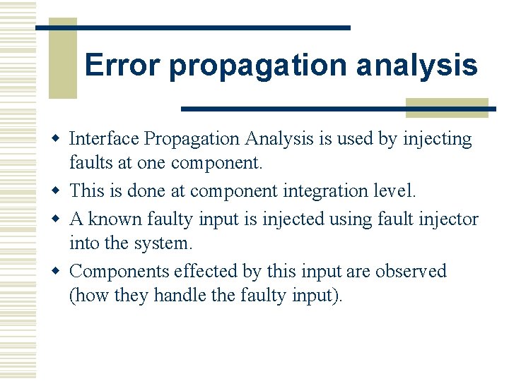 Error propagation analysis w Interface Propagation Analysis is used by injecting faults at one