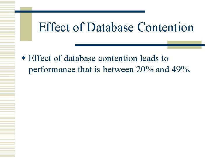 Effect of Database Contention w Effect of database contention leads to performance that is