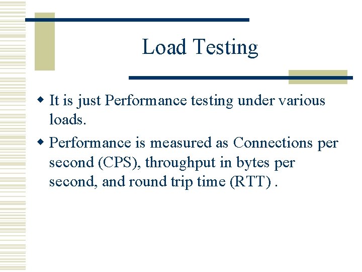 Load Testing w It is just Performance testing under various loads. w Performance is