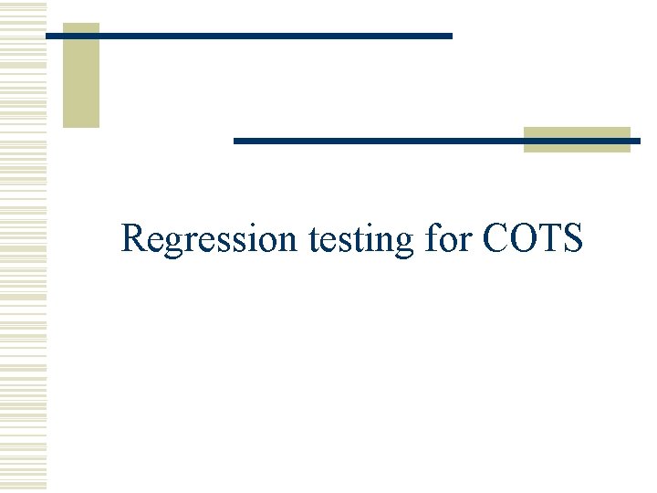 Regression testing for COTS 