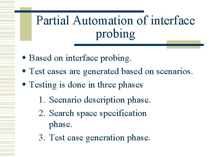 Partial Automation of interface probing w Based on interface probing. w Test cases are