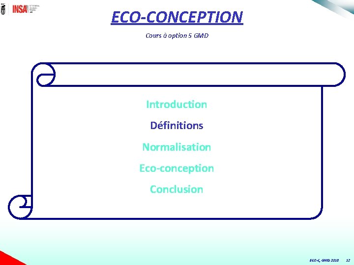 ECO-CONCEPTION Cours à option 5 GMD Introduction Définitions Normalisation Eco-conception Conclusion ECO-C, GMD 2018