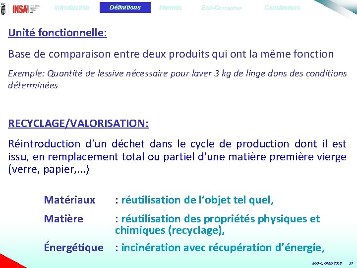 Introduction Définitions Normes Eco-Conception Conclusions Unité fonctionnelle: Base de comparaison entre deux produits qui