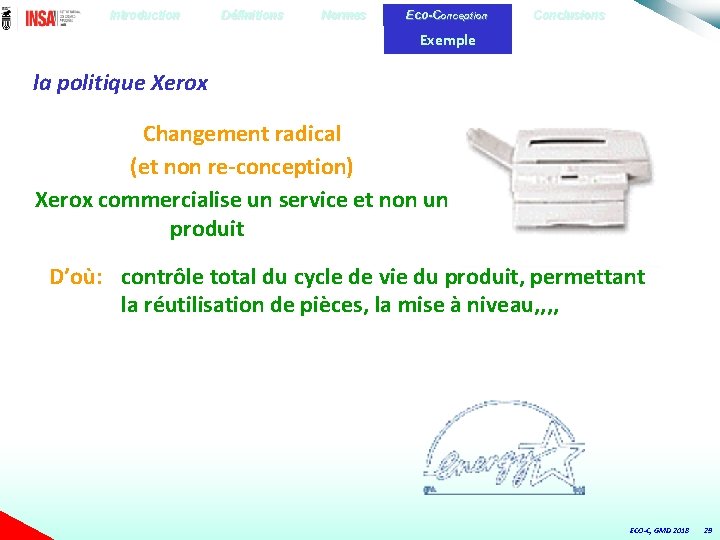 Introduction Définitions Normes Eco-Conception Conclusions Exemple la politique Xerox Changement radical (et non re-conception)